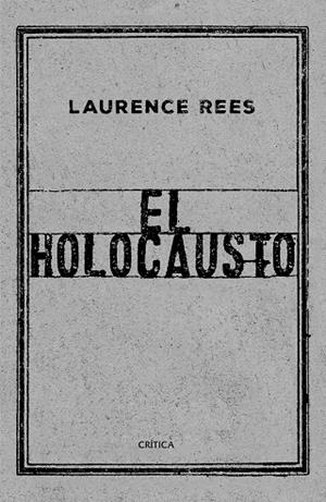 EL HOLOCAUSTO.LAS VOCES DE LAS VÍCTIMAS Y LOS VERDUGOS | 9788417067519 | REES,LAURENCE | Llibreria Geli - Llibreria Online de Girona - Comprar llibres en català i castellà