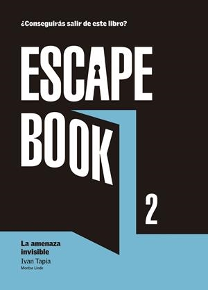 ESCAPE BOOK-2.LA AMENAZA INVISIBLE | 9788416890392 | TAPIA,IVAN/LINDE,MONTSE | Llibreria Geli - Llibreria Online de Girona - Comprar llibres en català i castellà