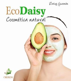 ECODAISY.COSMÉTICA NATURAL | 9788441539495 | GUZMÁN,DAISY | Libreria Geli - Librería Online de Girona - Comprar libros en catalán y castellano