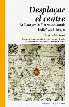 DESPLAÇAR EL CENTRE.LA LLUITA PER LES LLIBERTATS CULTURALS | 9788416689378 | WA THIONG'O, NGUGI | Libreria Geli - Librería Online de Girona - Comprar libros en catalán y castellano