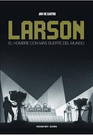 LARSON.EL HOMBRE CON MAS SUERTE DEL MUNDO | 9788494781407 | CASTRO,JAVI DE | Libreria Geli - Librería Online de Girona - Comprar libros en catalán y castellano