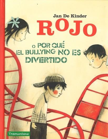 ROJO O PORQUÉ EL BULLYNG NO ES DIVERTIDO | 9788416578849 | DE KINDER, JAN | Libreria Geli - Librería Online de Girona - Comprar libros en catalán y castellano