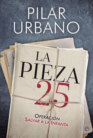 LA PIEZA 25.OPERACIÓN SALVAR A LA INFANTA | 9788491641797 | URBANO,PILAR | Llibreria Geli - Llibreria Online de Girona - Comprar llibres en català i castellà