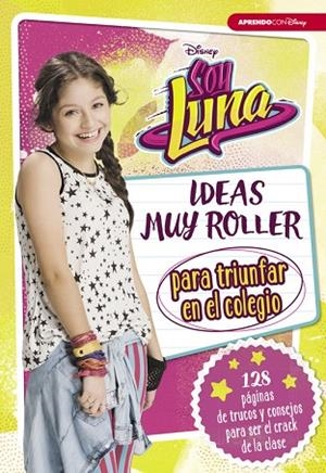 SOY LUNA.IDEAS MUY ROLLER PARA TRIUNFAR EN EL COLEGIO | 9788416931125 | Libreria Geli - Librería Online de Girona - Comprar libros en catalán y castellano
