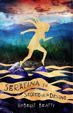 SERAFINA Y EL SECRETO DE SU DESTINO (SERAFINA 3) | 9788420486314 | BEATTY,ROBERT | Libreria Geli - Librería Online de Girona - Comprar libros en catalán y castellano