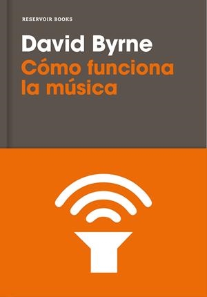 CÓMO FUNCIONA LA MÚSICA | 9788416709809 | BYRNE,DAVID | Libreria Geli - Librería Online de Girona - Comprar libros en catalán y castellano