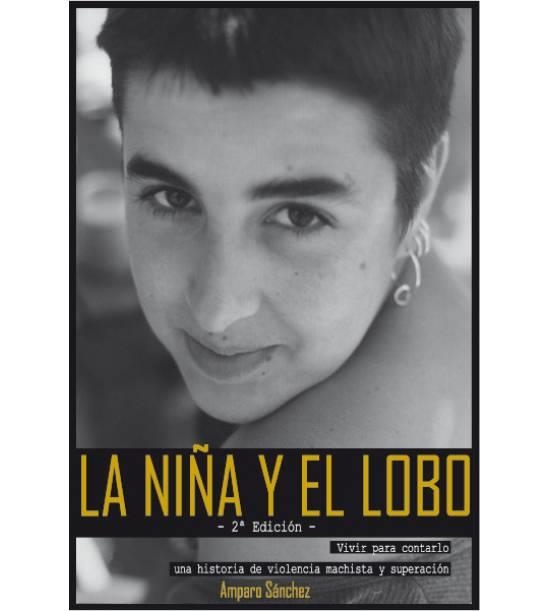 LA NIÑA Y EL LOBO.VIVIR PARA CONTARLO. UNA HISTORIA DE VIOLENCIA MACHISTA Y SUPERACIÓN(2ª EDICION 2015) | 9788494333248 | SáNCHEZ PéREZ, AMPARO | Llibreria Geli - Llibreria Online de Girona - Comprar llibres en català i castellà