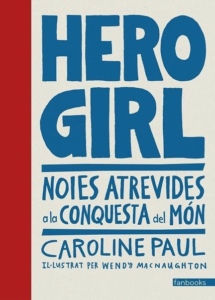 HERO GIRL.NOIES ATREVIDES A LA CONQUESTA DEL MÓN | 9788416716661 | PAUL,CAROLINE | Libreria Geli - Librería Online de Girona - Comprar libros en catalán y castellano