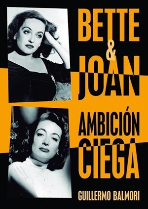 BETTE & JOAN.AMBICIÓN CIEGA | 9788415606659 | BALMORI,GUILLERMO | Llibreria Geli - Llibreria Online de Girona - Comprar llibres en català i castellà