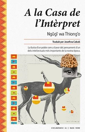 A LA CASA DE L'INTÈRPRET | 9788416689491 | NGUIGI WA THIONG'O | Llibreria Geli - Llibreria Online de Girona - Comprar llibres en català i castellà