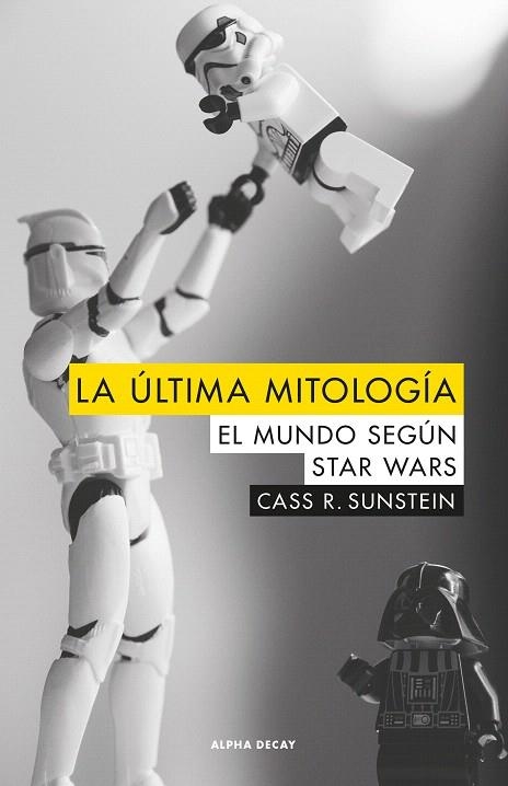 LA ÚLTIMA MITOLOGÍA.EL MUNDO SEGÚN STAR WARS | 9788494742323 | SUNSTEIN,CASS R. | Libreria Geli - Librería Online de Girona - Comprar libros en catalán y castellano