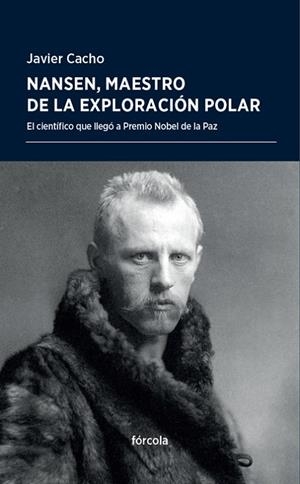NANSEN,MAESTRO DE LA EXPLORACIÓN POLAR | 9788416247905 | CACHO,JAVIER | Libreria Geli - Librería Online de Girona - Comprar libros en catalán y castellano