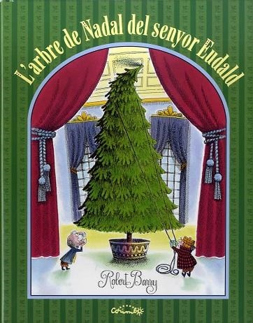 L'ARBRE DE NADAL DEL SENYOR EUDALD | 9788484705697 | BARRY,ROGER | Llibreria Geli - Llibreria Online de Girona - Comprar llibres en català i castellà