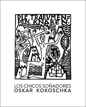 LOS CHICOS SOñADORES | 9788416529476 | KOKOSCHKA,OSKAR | Llibreria Geli - Llibreria Online de Girona - Comprar llibres en català i castellà