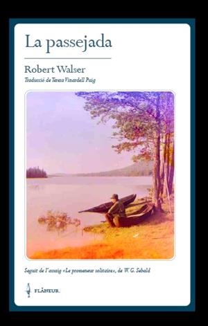 LA PASSEJADA.SEGUIT DE L'ASSAIG "LE PROMENEUR SOLITAIRE" | 9788469736081 | WALSER,ROBERT | Llibreria Geli - Llibreria Online de Girona - Comprar llibres en català i castellà