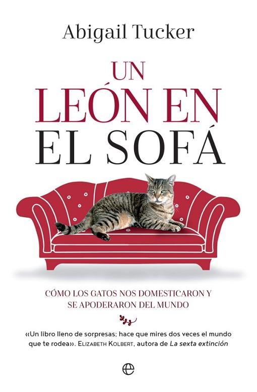 UN LEÓN EN EL SOFÁ.CÓMO LOS GATOS NOS DOMESTICARON Y SE APODERARON DEL MUNDO | 9788490609989 | TUCKER,ABIGAIL | Libreria Geli - Librería Online de Girona - Comprar libros en catalán y castellano