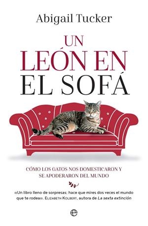 UN LEÓN EN EL SOFÁ.CÓMO LOS GATOS NOS DOMESTICARON Y SE APODERARON DEL MUNDO | 9788490609989 | TUCKER,ABIGAIL | Llibreria Geli - Llibreria Online de Girona - Comprar llibres en català i castellà
