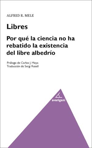 LIBRES.POR QUE LA CIENCIA HA REBATIDO LA EXISTENCIA DEL LIBRE ALBEDRIO | 9788494580536 | MELE, ALFRED | Libreria Geli - Librería Online de Girona - Comprar libros en catalán y castellano