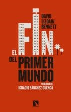 EL FIN DEL PRIMER MUNDO | 9788490973523 | LIZOAIN BENNETT, DAVID | Libreria Geli - Librería Online de Girona - Comprar libros en catalán y castellano