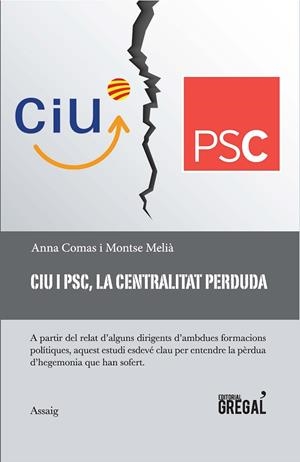 CIU I PSC,LA CENTRALITAT PERDUDA | 9788417082376 | COMAS,ANNA/MELIÀ,MONTSE | Libreria Geli - Librería Online de Girona - Comprar libros en catalán y castellano