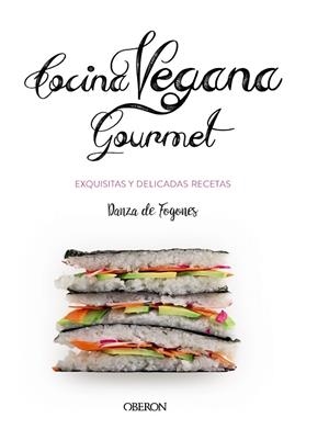 COCINA VEGANA GOURMET | 9788441539655 | ROBLES LÓPEZ,IOSUNE/ARAGÓN MORA,ALBERTO | Llibreria Geli - Llibreria Online de Girona - Comprar llibres en català i castellà
