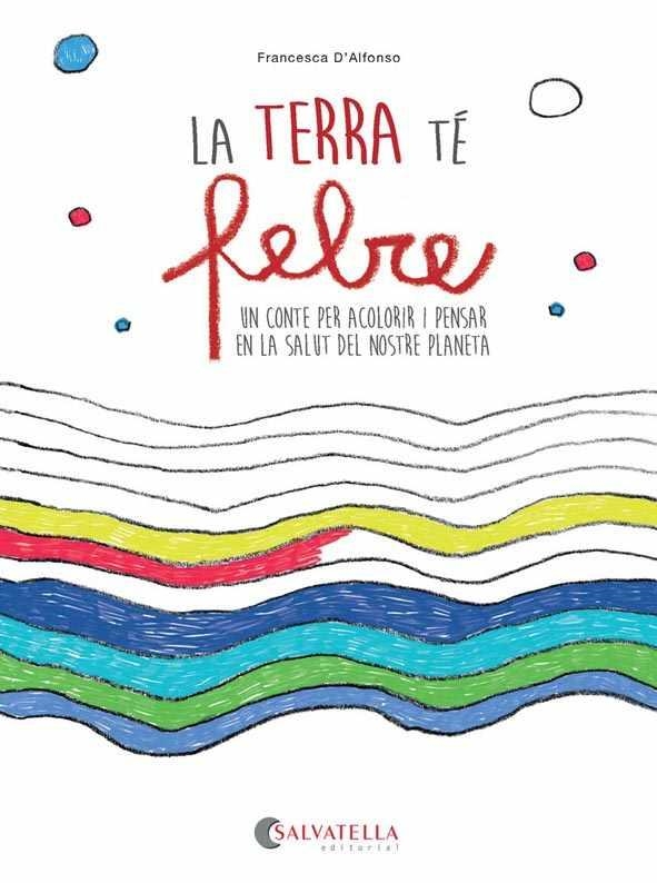 LA TERRA Té FEBRE | 9788417091354 | D'ALFONSO,FRANCESCA | Libreria Geli - Librería Online de Girona - Comprar libros en catalán y castellano