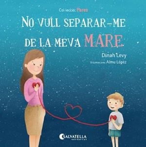 NO VULL SEPARAR-ME DE LA MEVA MARE | 9788417091194 | LEVY,DINAH | Libreria Geli - Librería Online de Girona - Comprar libros en catalán y castellano