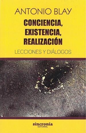 CONCIENCIA,EXISTENCIA,REALIZACION LECCIONES Y DIALOGOS | 9788494744723 | BLAY,ANTONIO | Llibreria Geli - Llibreria Online de Girona - Comprar llibres en català i castellà