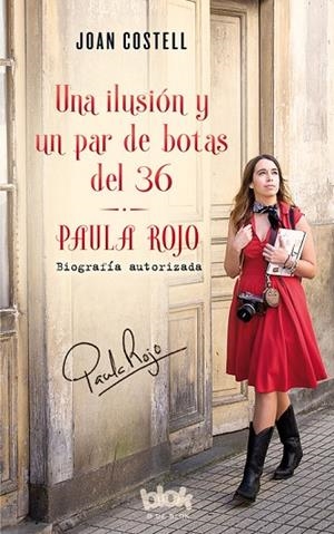 UNA ILUSIÓN Y UN PAR DE BOTAS DEL 36.BIOGRAFÍA AUTORIZADA DE PAULA ROJO | 9788416712632 | COSTELL,JOAN | Libreria Geli - Librería Online de Girona - Comprar libros en catalán y castellano