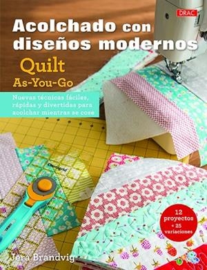 ACOLCHADOS CON DISEÑOS MODERNOS QUILT AS-YOU-GO | 9788498745818 | BRANDVIG,JERA | Llibreria Geli - Llibreria Online de Girona - Comprar llibres en català i castellà