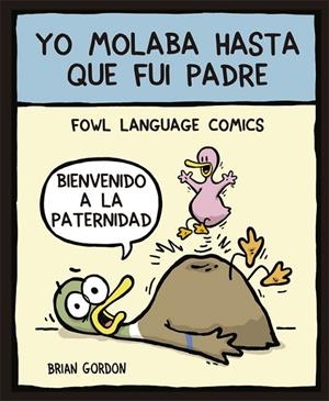 YO MOLABA HASTA QUE FUI PADRE | 9788416670345 | GORDON,BRIAN | Llibreria Geli - Llibreria Online de Girona - Comprar llibres en català i castellà