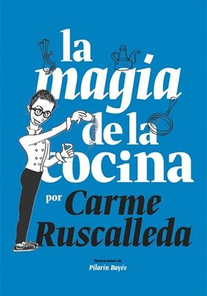 LA MAGIA DE LA COCINA | 9788416670222 | RUSCALLEDA,CARME | Llibreria Geli - Llibreria Online de Girona - Comprar llibres en català i castellà
