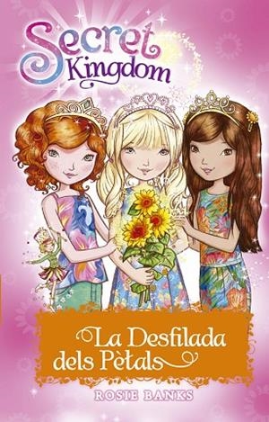 SECRET KINGDOM-57.LA DESFILADA DELS PÈTALS | 9788424660338 | BANKS,ROSIE | Libreria Geli - Librería Online de Girona - Comprar libros en catalán y castellano
