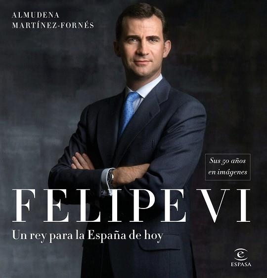 FELIPE VI.UN REY PARA LA ESPAÑA DE HOY | 9788467050783 | MARTÍNEZ-FORNÉS,ALMUDENA | Libreria Geli - Librería Online de Girona - Comprar libros en catalán y castellano
