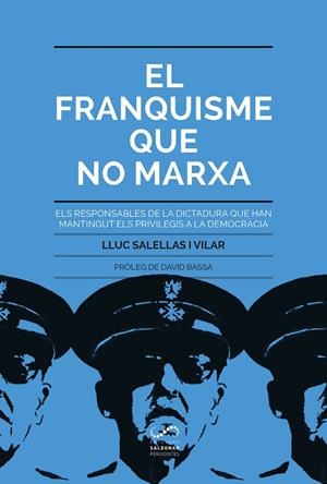 EL FRANQUISME QUE NO MARXA | 9788494675348 | SALELLAS I VILAR,LLUC | Llibreria Geli - Llibreria Online de Girona - Comprar llibres en català i castellà