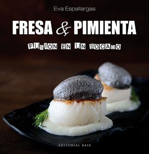 FRESA Y PIMIENTA.FUSIÓN EN UN BOCADO | 9788417064358 | ESPALLARGAS,EVA | Llibreria Geli - Llibreria Online de Girona - Comprar llibres en català i castellà