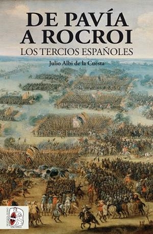 DE PAVÍA A ROCROI.LOS TERCIOS ESPAÑOLES | 9788494649967 | ALBI DE LA CUESTA,JULIO | Libreria Geli - Librería Online de Girona - Comprar libros en catalán y castellano