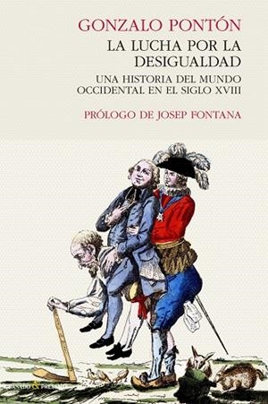 LA LUCHA POR LA DESIGUALDAD.UNA HISTORIA DEL MUNDO OCCIDENTAL EN EL SIGLO XVIII | 9788494769429 | PONTÓN,GONZALO | Libreria Geli - Librería Online de Girona - Comprar libros en catalán y castellano