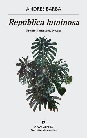 REPÚBLICA LUMINOSA(PREMIO HERRALDE DE NOVELA 2017) | 9788433998460 | BARBA,ANDRÉS | Llibreria Geli - Llibreria Online de Girona - Comprar llibres en català i castellà
