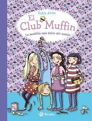 EL CLUB MUFFIN-1.LA PANDILLA MÁS DULCE DEL MUNDO | 9788469607787 | ALVES,KATJA | Llibreria Geli - Llibreria Online de Girona - Comprar llibres en català i castellà