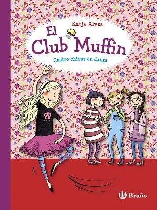 EL CLUB MUFFIN-2.CUATRO CHICAS EN DANZA | 9788469607794 | ALVES,KATJA | Llibreria Geli - Llibreria Online de Girona - Comprar llibres en català i castellà