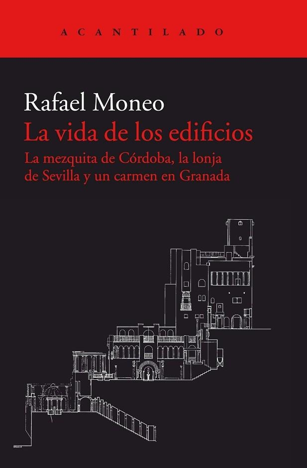 LA VIDA DE LOS EDIFICIOS.LA MEZQUITA DE CÓRDOBA,LA LONJA DE SEVILLA Y UN CARMEN EN GRANADA | 9788416748617 | MONEO,RAFAEL | Libreria Geli - Librería Online de Girona - Comprar libros en catalán y castellano