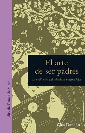 EL ARTE DE SER PADRES.LA MEDITACIÓN Y EL CUIDADO DE NUESTROS HIJOS | 9788417151362 | DANAAN,CLEA | Llibreria Geli - Llibreria Online de Girona - Comprar llibres en català i castellà