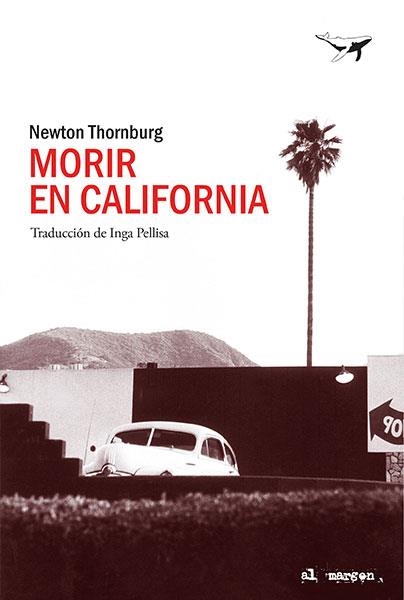 MORIR EN CALIFORNIA | 9788494680939 | THORNBURG,NEWTON | Libreria Geli - Librería Online de Girona - Comprar libros en catalán y castellano