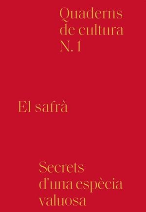 EL SAFRÀ.SECRETS D'UNA ESPÈCIA VALUOSA | 9788494756603 | A.A.D.D. | Llibreria Geli - Llibreria Online de Girona - Comprar llibres en català i castellà