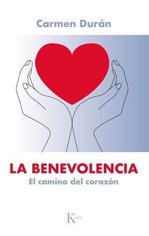 LA BENEVOLENCIA.EL CAMINO DEL CORAZÓN | 9788499885902 | DURÁN,CARMEN | Llibreria Geli - Llibreria Online de Girona - Comprar llibres en català i castellà