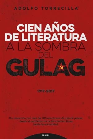 CIEN AñOS DE LITERATURA A LA SOMBRA DEL GULAG (1917-2017) | 9788432149139 | TORRECILLA,ADOLFO | Libreria Geli - Librería Online de Girona - Comprar libros en catalán y castellano
