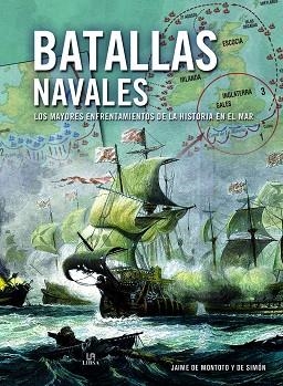 BATALLAS NAVALES LOS MAYORES ENFRENTAMIENTOS DE LA HISTORIA EN EL MAR | 9788466234979 | DE MONTOTO Y DE SIMÓN,JAIME | Llibreria Geli - Llibreria Online de Girona - Comprar llibres en català i castellà
