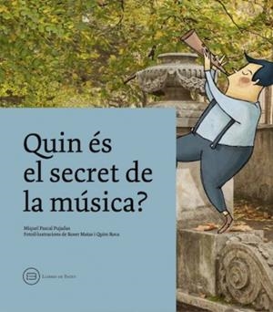 QUIN ES EL SECRET DE LA MUSICA? | 9788416567065 | PASCAL PUJADAS,MIQUEL | Libreria Geli - Librería Online de Girona - Comprar libros en catalán y castellano