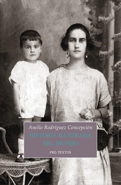 HISTORIA ILUSTRADA DEL MUNDO | 9788417143077 | RODRÍGUEZ CONCEPCIÓN,ANELIO | Libreria Geli - Librería Online de Girona - Comprar libros en catalán y castellano